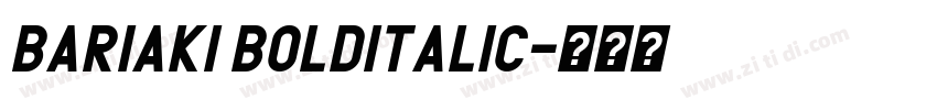 Bariaki BoldItalic字体转换